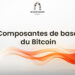 Formation Blockchain Maroc - Composantes de base du Bitcoin