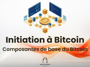 Formation Blockchain Maroc-Composantes de base du Bitcoin