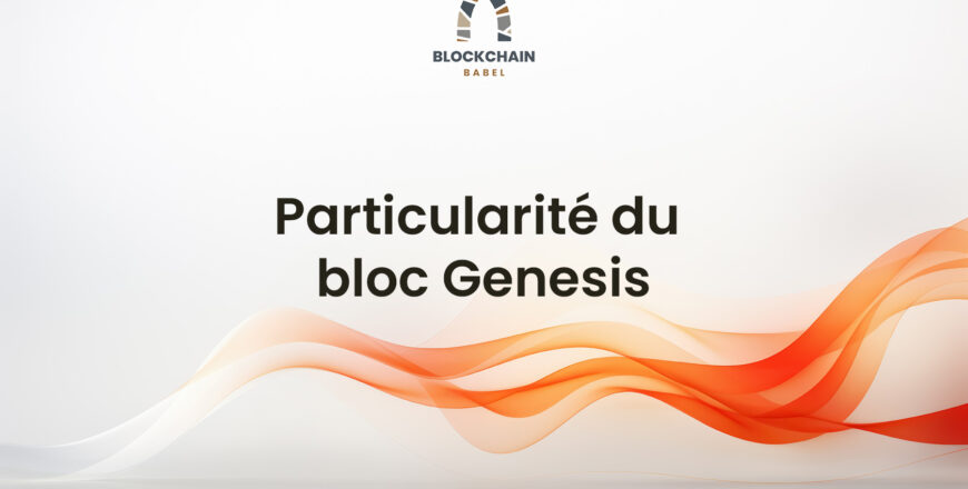 Formation Blockchain Maroc - Particularité du Bloc Genesis