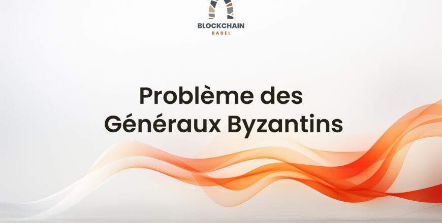 Formation Blockchain Maroc - Problème des Généraux Byzantins