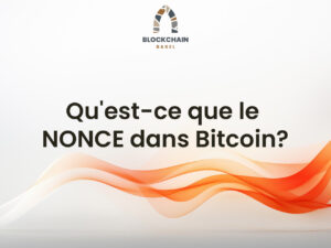Formation Blockchain Maroc - Qu'est-ce que le NONCE dans Bitcoin